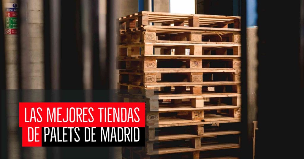 Las mejores tiendas de Palets de Madrid