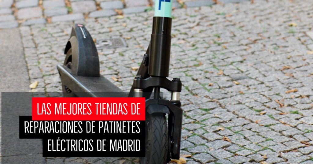 Las mejores tiendas de reparaciones de patinetes eléctricos de Madrid 