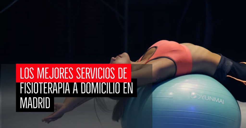 Los mejores servicios de fisioterapia a domicilio en Madrid
