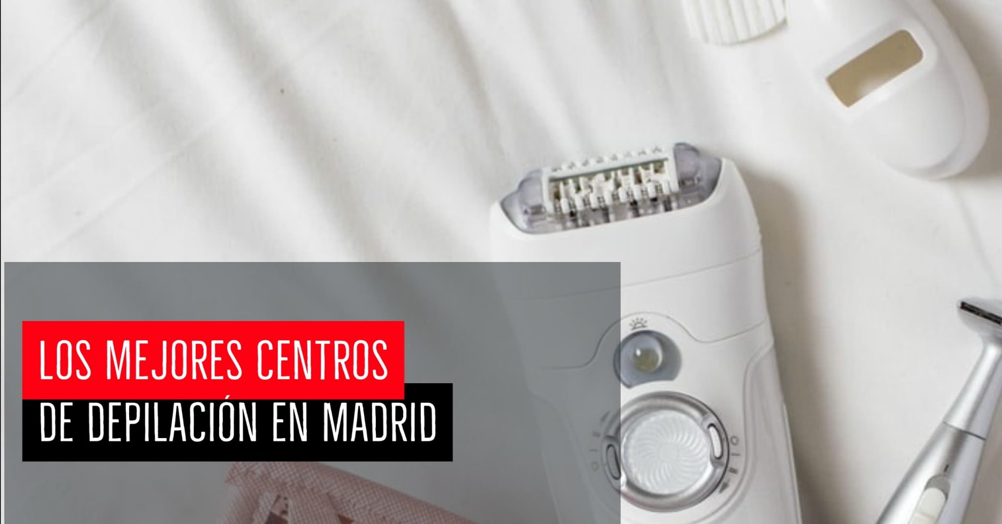 Los Mejores Centros De Depilaci N En Madrid Gu A