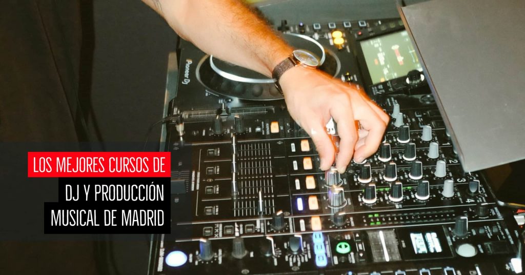 Los mejores cursos de DJ y producción musical de Madrid