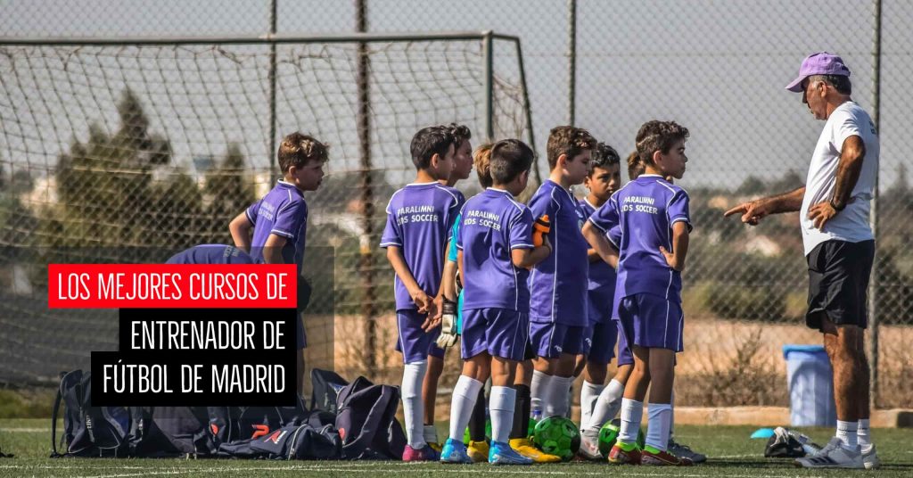 Los mejores cursos de entrenador de fútbol de Madrid