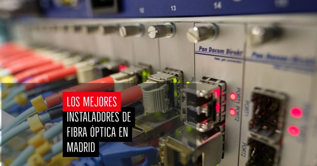 Los mejores instaladores de fibra óptica en Madrid